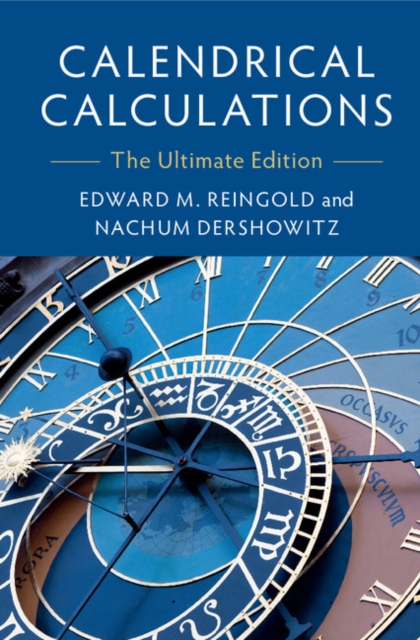 Calendrical Calculations : The Ultimate Edition, Hardback Book