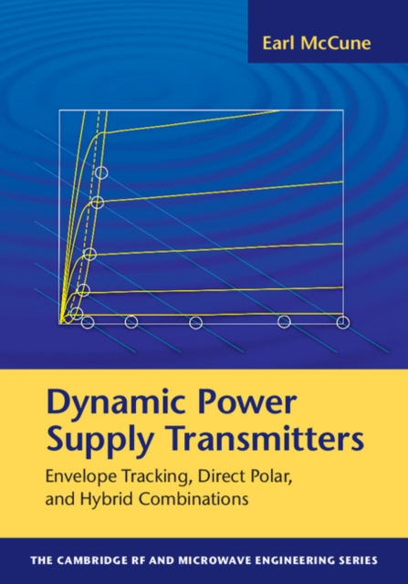 Dynamic Power Supply Transmitters : Envelope Tracking, Direct Polar, and Hybrid Combinations, Hardback Book
