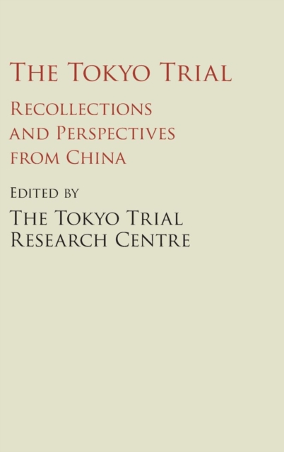 The Tokyo Trial : Recollections and Perspectives from China, Hardback Book