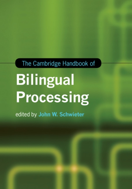 The Cambridge Handbook of Bilingual Processing, Hardback Book