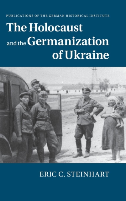 The Holocaust and the Germanization of Ukraine, Hardback Book