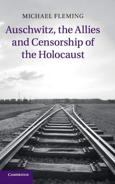 Auschwitz, the Allies and Censorship of the Holocaust, Hardback Book