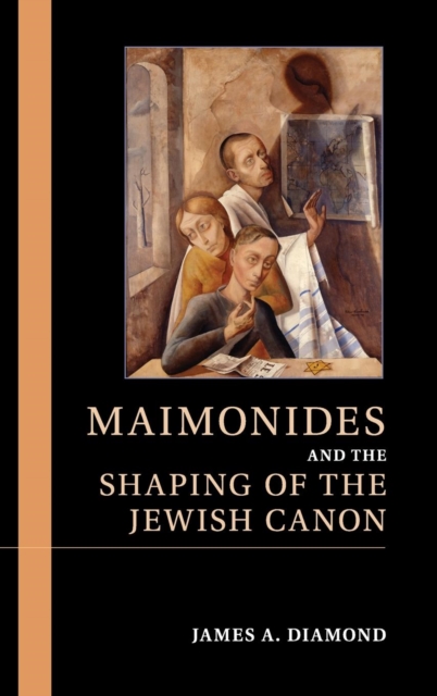 Maimonides and the Shaping of the Jewish Canon, Hardback Book