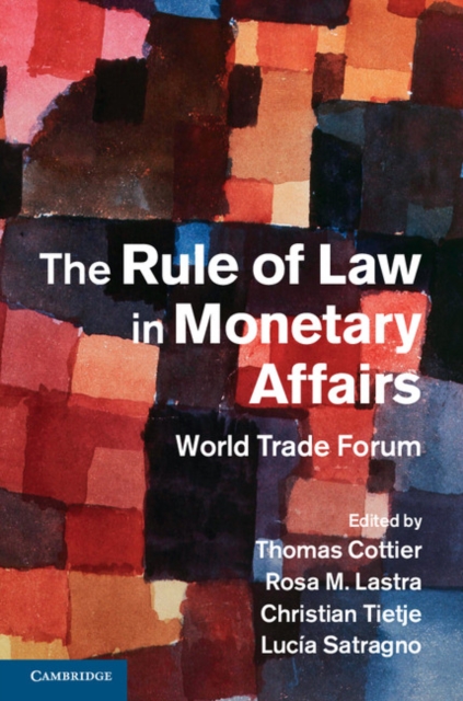 The Rule of Law in Monetary Affairs : World Trade Forum, Hardback Book