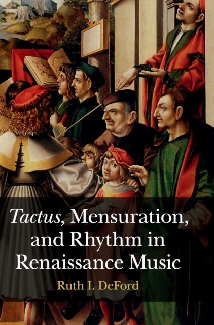 Tactus, Mensuration and Rhythm in Renaissance Music, Hardback Book