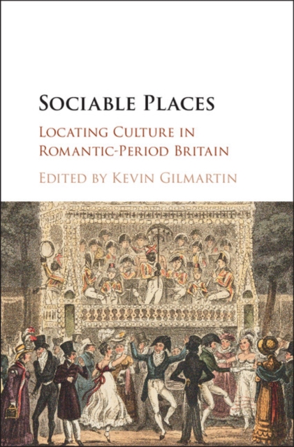 Sociable Places : Locating Culture in Romantic-Period Britain, Hardback Book