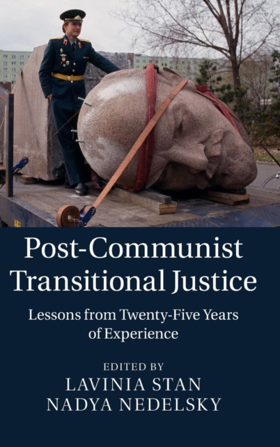 Post-Communist Transitional Justice : Lessons from Twenty-Five Years of Experience, Hardback Book