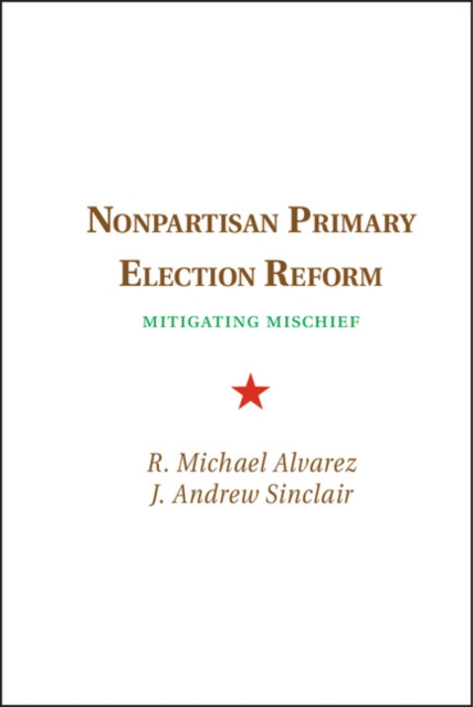 Nonpartisan Primary Election Reform : Mitigating Mischief, Hardback Book