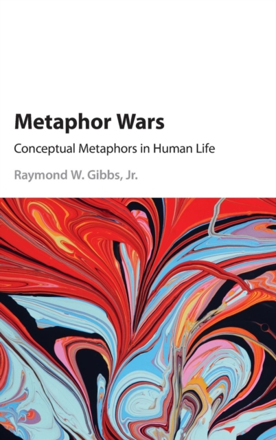 Metaphor Wars : Conceptual Metaphors in Human Life, Hardback Book