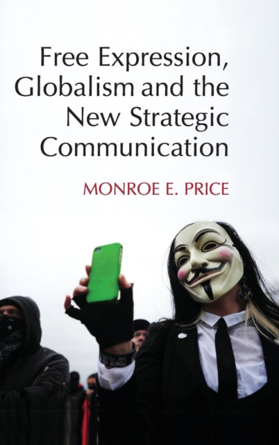 Free Expression, Globalism, and the New Strategic Communication, Hardback Book