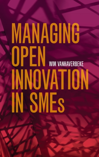 Managing Open Innovation in SMEs, Hardback Book