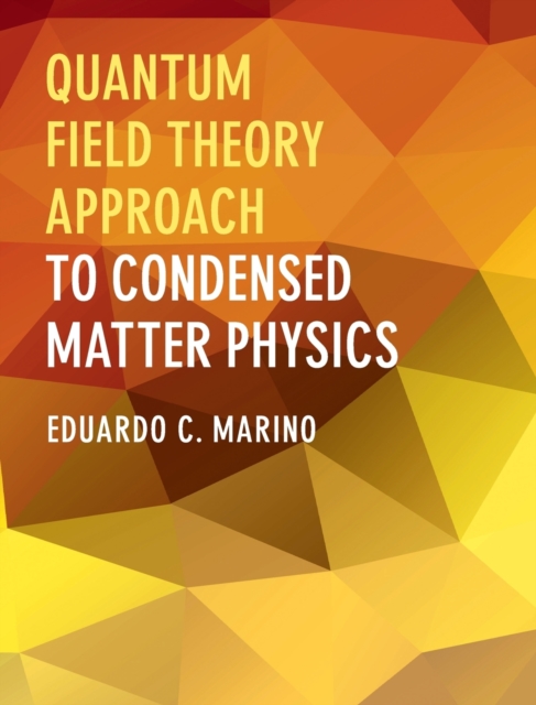 Quantum Field Theory Approach to Condensed Matter Physics, Hardback Book