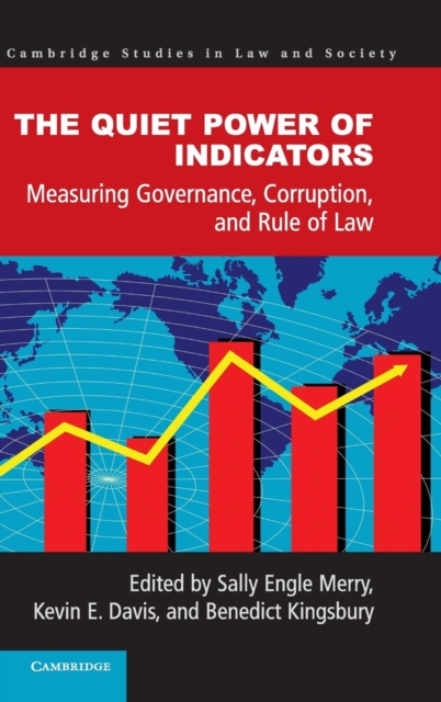 The Quiet Power of Indicators : Measuring Governance, Corruption, and Rule of Law, Hardback Book