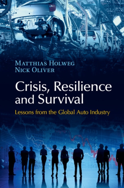 Crisis, Resilience and Survival : Lessons from the Global Auto Industry, Hardback Book