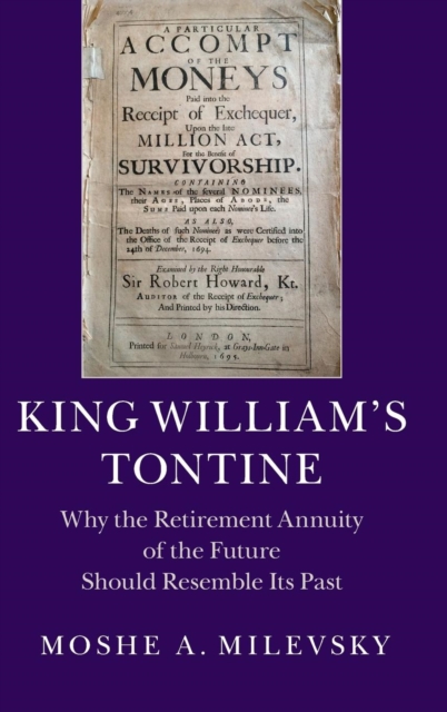King William's Tontine : Why the Retirement Annuity of the Future Should Resemble its Past, Hardback Book