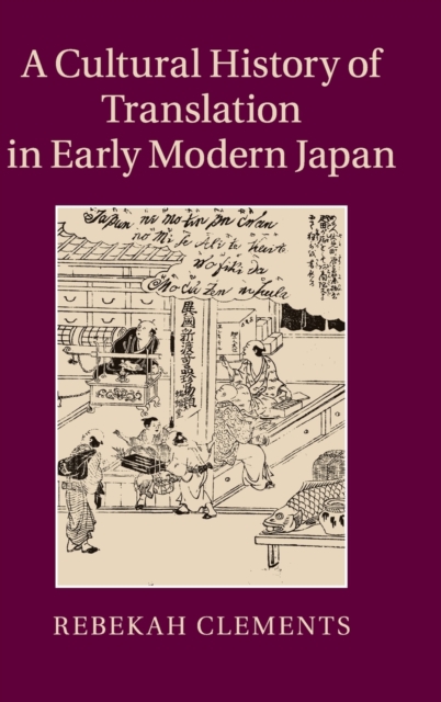 A Cultural History of Translation in Early Modern Japan, Hardback Book