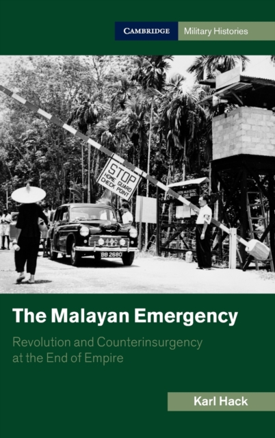 The Malayan Emergency : Revolution and Counterinsurgency at the End of Empire, Hardback Book