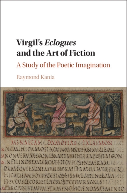 Virgil's Eclogues and the Art of Fiction : A Study of the Poetic Imagination, Hardback Book