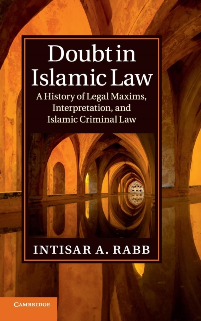 Doubt in Islamic Law : A History of Legal Maxims, Interpretation, and Islamic Criminal Law, Hardback Book