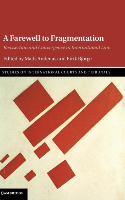 A Farewell to Fragmentation : Reassertion and Convergence in International Law, Hardback Book