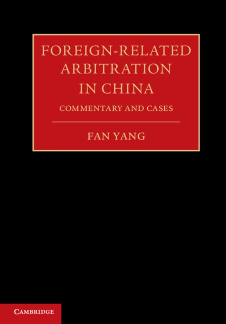 Foreign-Related Arbitration in China 2 Volume Hardback Set : Commentary and Cases, Multiple-component retail product Book