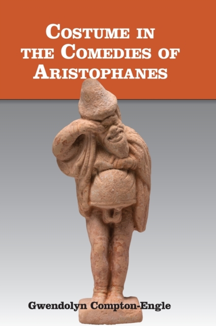 Costume in the Comedies of Aristophanes, Hardback Book