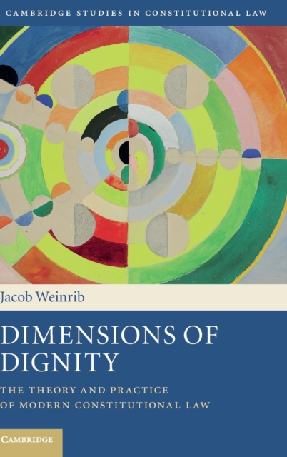 Dimensions of Dignity : The Theory and Practice of Modern Constitutional Law, Hardback Book