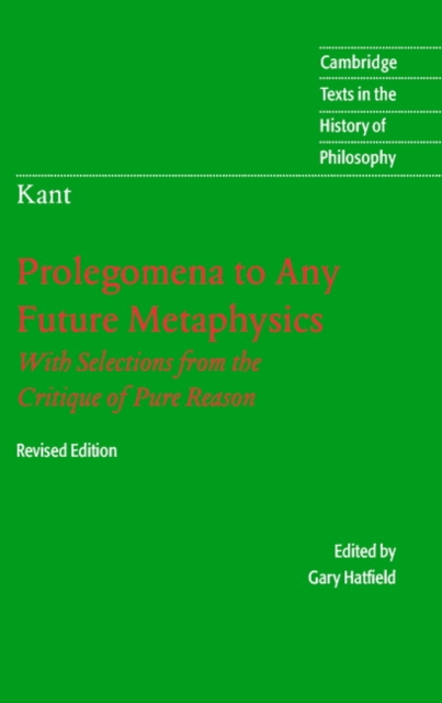 Immanuel Kant: Prolegomena to Any Future Metaphysics : That Will Be Able to Come Forward as Science: With Selections from the Critique of Pure Reason, EPUB eBook
