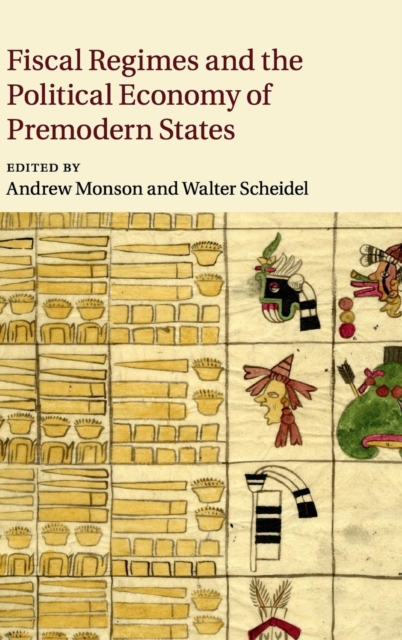 Fiscal Regimes and the Political Economy of Premodern States, Hardback Book