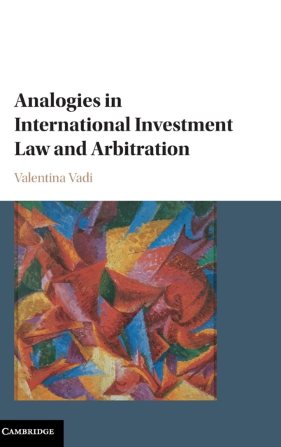 Analogies in International Investment Law and Arbitration, Hardback Book