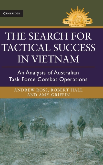 The Search for Tactical Success in Vietnam : An Analysis of Australian Task Force Combat Operations, Hardback Book