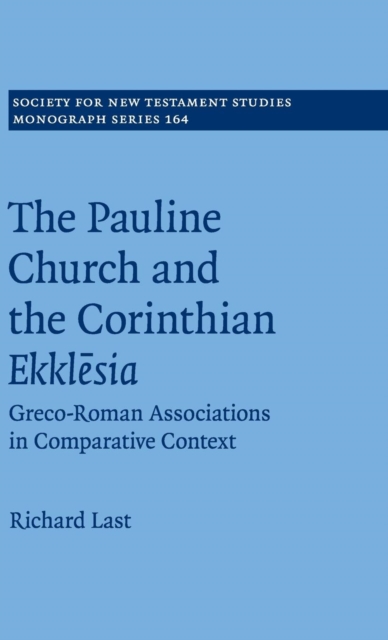 The Pauline Church and the Corinthian Ekklesia : Greco-Roman Associations in Comparative Context, Hardback Book
