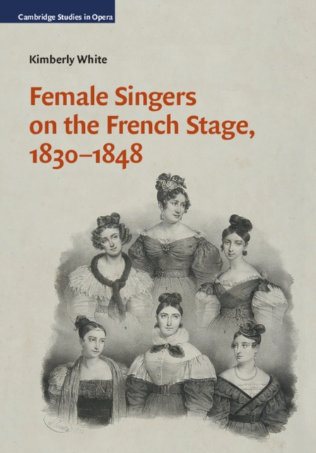 Female Singers on the French Stage, 1830-1848, Hardback Book