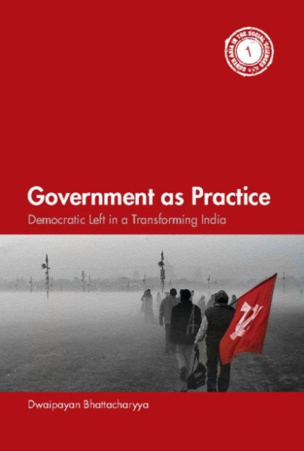 Government as Practice : Democratic Left in a Transforming India, Hardback Book