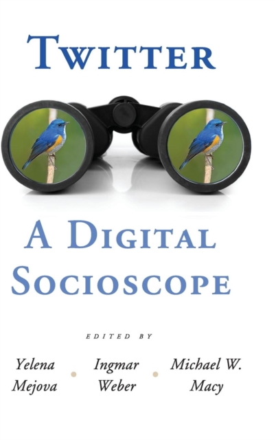 Twitter: A Digital Socioscope, Hardback Book