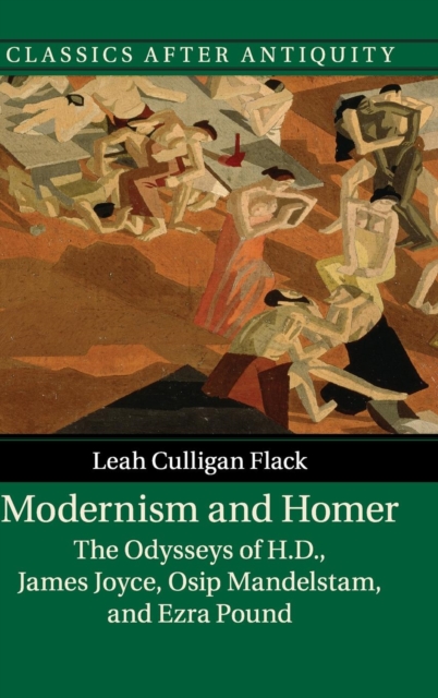 Modernism and Homer : The Odysseys of H.D., James Joyce, Osip Mandelstam, and Ezra Pound, Hardback Book