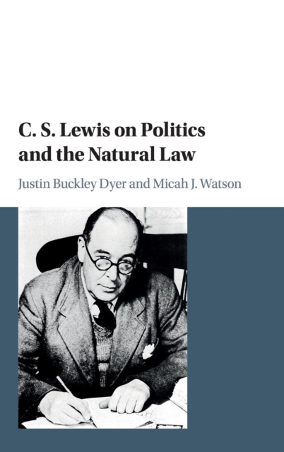 C. S. Lewis on Politics and the Natural Law, Hardback Book