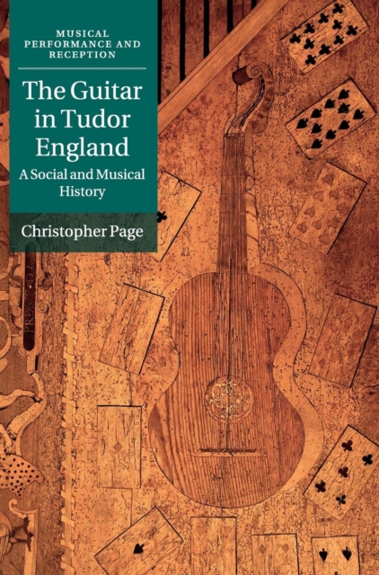 The Guitar in Tudor England : A Social and Musical History, Hardback Book