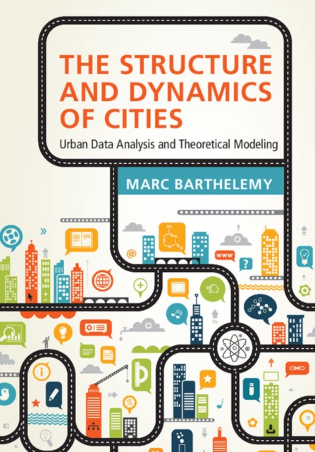The Structure and Dynamics of Cities : Urban Data Analysis and Theoretical Modeling, Hardback Book
