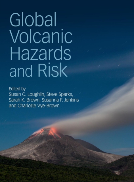 Global Volcanic Hazards and Risk, Hardback Book