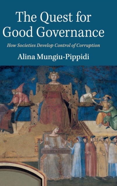 The Quest for Good Governance : How Societies Develop Control of Corruption, Hardback Book