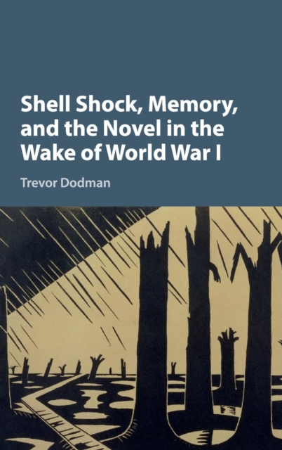 Shell Shock, Memory, and the Novel in the Wake of World War I, Hardback Book