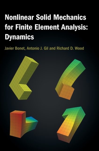 Nonlinear Solid Mechanics for Finite Element Analysis: Dynamics, Hardback Book