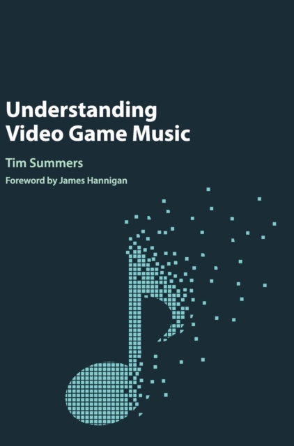Understanding Video Game Music, Hardback Book
