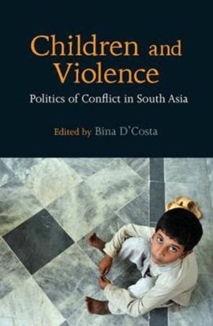 Children and Violence : Politics of Conflict in South Asia, Hardback Book