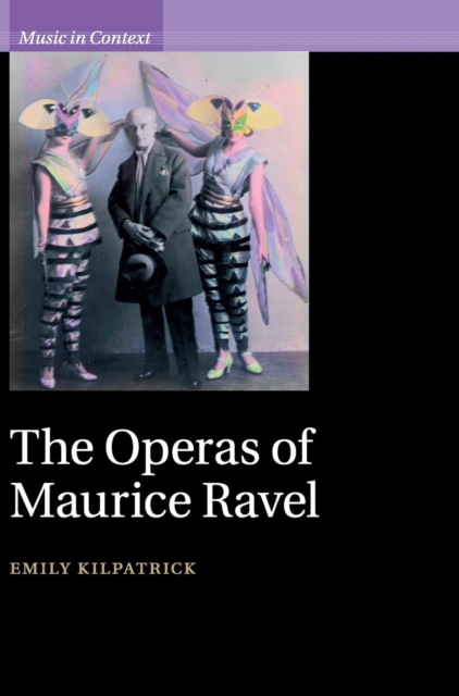 The Operas of Maurice Ravel, Hardback Book
