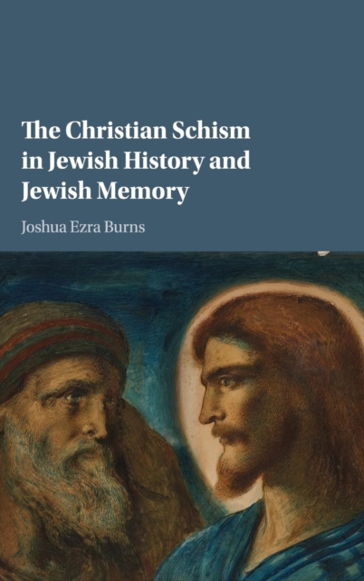 The Christian Schism in Jewish History and Jewish Memory, Hardback Book