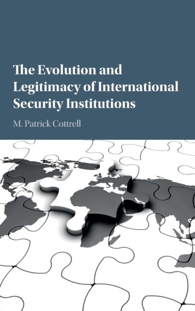 The Evolution and Legitimacy of International Security Institutions, Hardback Book