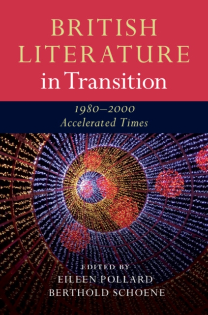 British Literature in Transition, 1980-2000 : Accelerated Times, Hardback Book