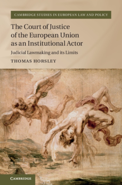 The Court of Justice of the European Union as an Institutional Actor : Judicial Lawmaking and its Limits, Hardback Book